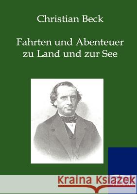 Fahrten und Abenteuer zu Land und zur See Beck, Christian 9783864442308 Salzwasser-Verlag - książka