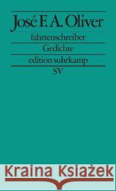 fahrtenschreiber : Gedichte Oliver, Jose F. A.   9783518126042 Suhrkamp - książka