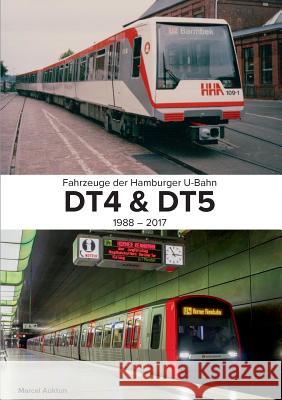 Fahrzeuge der Hamburger U-Bahn: Dt4 & Dt5:1988 - 2017 Auktun, Marcel 9783744897570 Books on Demand - książka