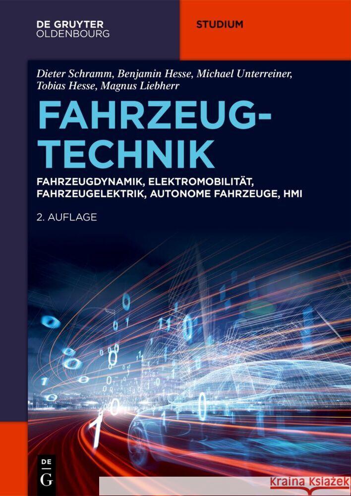 Fahrzeugtechnik: Fahrzeugdynamik, Elektromobilit?t, Fahrzeugelektrik, Autonome Fahrzeuge, Hmi Dieter Schramm Benjamin Hesse Tobias Hesse 9783111335841 de Gruyter Oldenbourg - książka