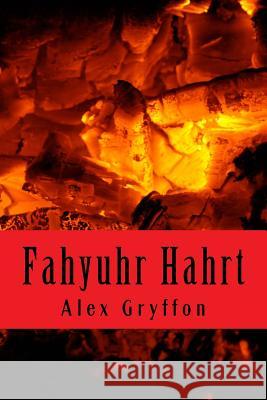 Fahyuhr Hahrt Alex Gryffon 9781540731852 Createspace Independent Publishing Platform - książka