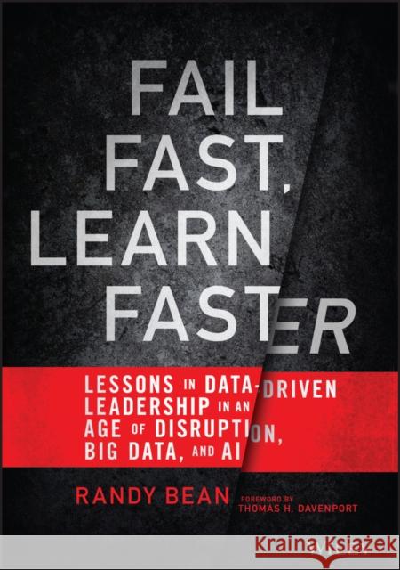 Fail Fast, Learn Faster: Lessons in Data-Driven Leadership in an Age of Disruption, Big Data, and AI Randy Bean 9781119806226 John Wiley & Sons Inc - książka