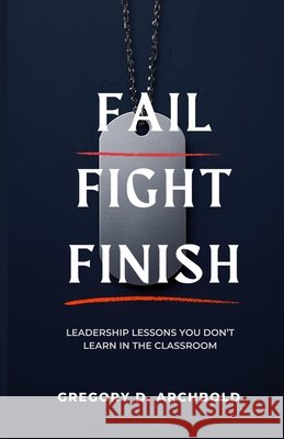 Fail Fight Finish Gregory D. Archbold 9781969278068 Ryker Blueprint Press - książka