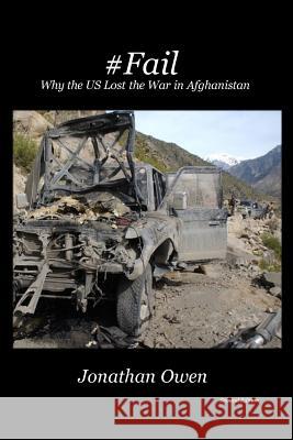 #Fail: Why the US Lost the War in Afghanistan Owen, Jonathan G. 9780997743470 Blacksmith Publishing - książka