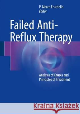 Failed Anti-Reflux Therapy: Analysis of Causes and Principles of Treatment Fisichella, P. Marco 9783319468846 Springer - książka