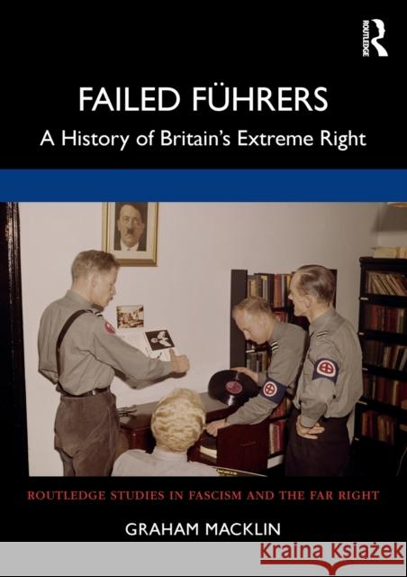 Failed Führers: A History of Britain's Extreme Right Macklin, Graham 9780415627306 Routledge - książka