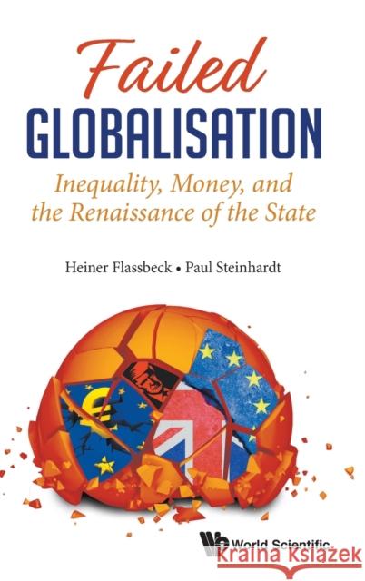 Failed Globalisation: Inequality, Money, and the Renaissance of the State Flassbeck, Heiner 9789811215759 World Scientific Publishing Company - książka