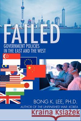 Failed: Government Policies in the East and the West Lee, Bong K. 9780595433643 iUniverse - książka