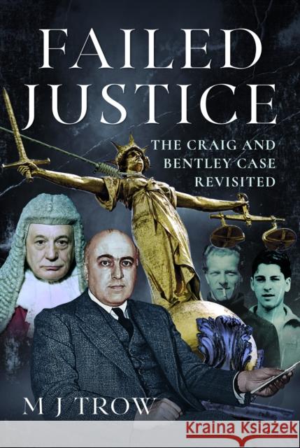 Failed Justice: The Craig and Bentley Case Revisited M J Trow 9781399037679 Pen & Sword Books Ltd - książka