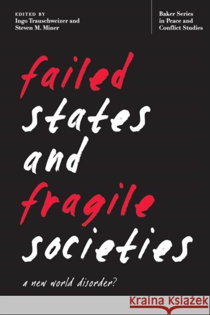 Failed States and Fragile Societies: A New World Disorder? Trauschweizer, Ingo 9780821420911 Ohio University Press - książka