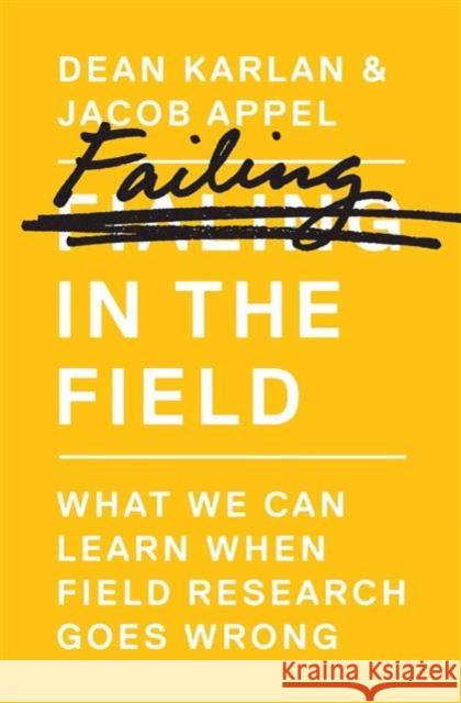 Failing in the Field: What We Can Learn When Field Research Goes Wrong Karlan, Dean 9780691161891 Princeton University Press - książka