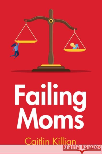 Failing Moms Caitlin Killian 9781509557721 John Wiley and Sons Ltd - książka