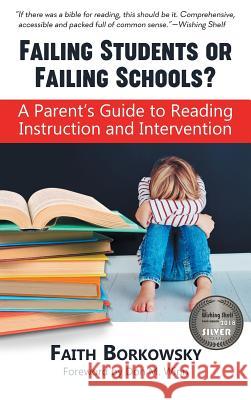 Failing Students or Failing Schools?: A Parent's Guide to Reading Instruction and Intervention Faith Borkowsky 9781937615468 Cardboard Box Adventures - książka