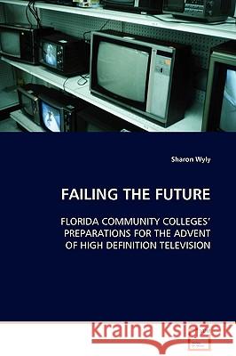 Failing the Future Sharon Wyly 9783639110708 VDM VERLAG DR. MULLER AKTIENGESELLSCHAFT & CO - książka