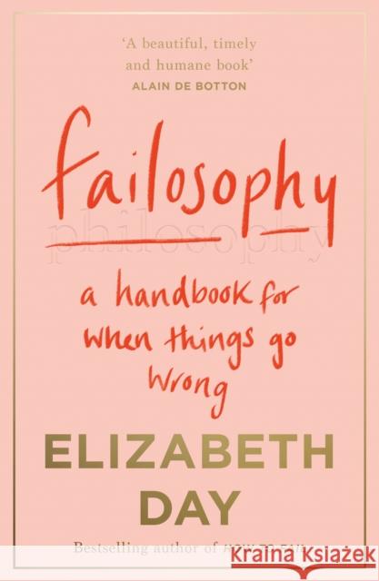 Failosophy: A Handbook for When Things Go Wrong Elizabeth Day 9780008420413 HarperCollins Publishers - książka