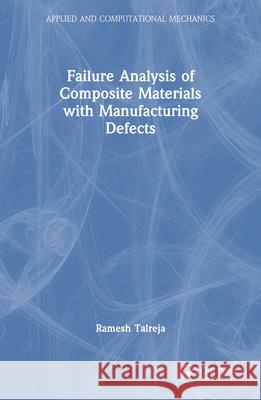 Failure Analysis of Composite Materials with Manufacturing Defects Ramesh Talreja 9781032126883 CRC Press - książka