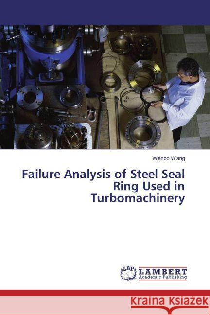 Failure Analysis of Steel Seal Ring Used in Turbomachinery Wang, Wenbo 9783330319424 LAP Lambert Academic Publishing - książka