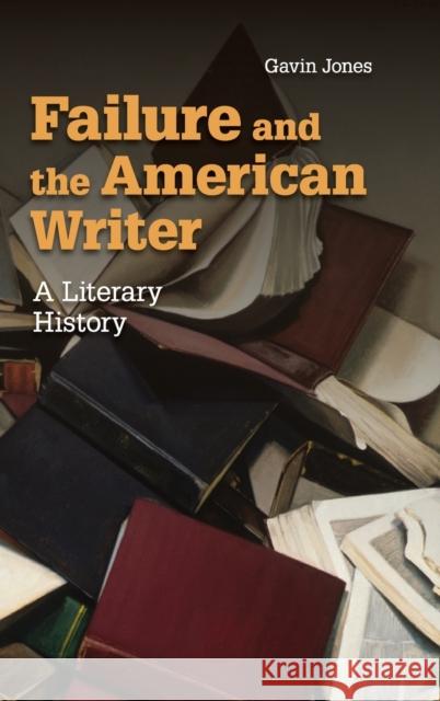 Failure and the American Writer: A Literary History Jones, Gavin 9781107056671 Cambridge University Press - książka