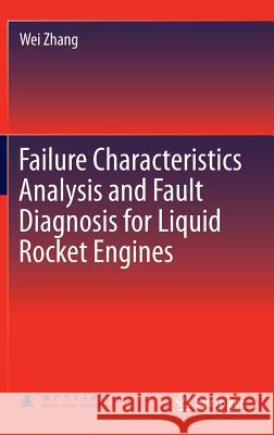 Failure Characteristics Analysis and Fault Diagnosis for Liquid Rocket Engines Wei Zhang Gan Tian Zhigao Xu 9783662492529 Springer - książka