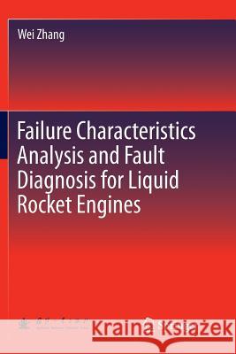 Failure Characteristics Analysis and Fault Diagnosis for Liquid Rocket Engines Wei Zhang 9783662569948 Springer - książka