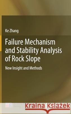 Failure Mechanism and Stability Analysis of Rock Slope: New Insight and Methods Zhang, Ke 9789811557422 Springer - książka