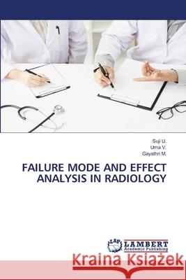 Failure Mode and Effect Analysis in Radiology Suji U Uma V Gayathri M 9786207649525 LAP Lambert Academic Publishing - książka