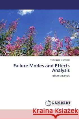 Failure Modes and Effects Analysis : Failure Analysis Zare Mehrjerdi, Yahia 9783659260940 LAP Lambert Academic Publishing - książka