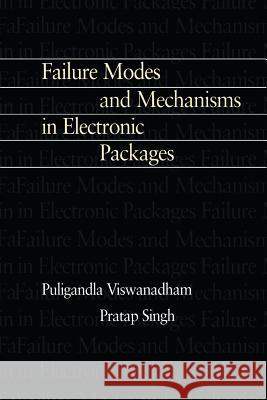 Failure Modes and Mechanisms in Electronic Packages P. Singh Puligandla Viswanadham 9781461377634 Springer - książka