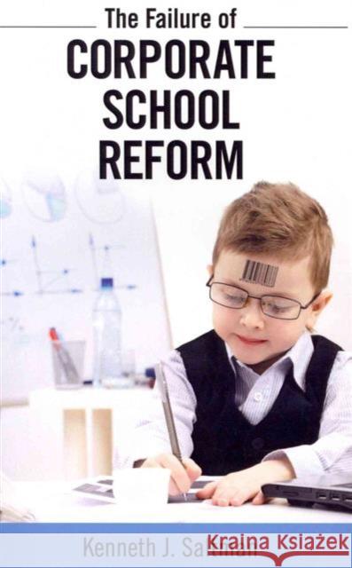 Failure of Corporate School Reform Kenneth J. Saltman 9781612052106 Paradigm Publishers - książka