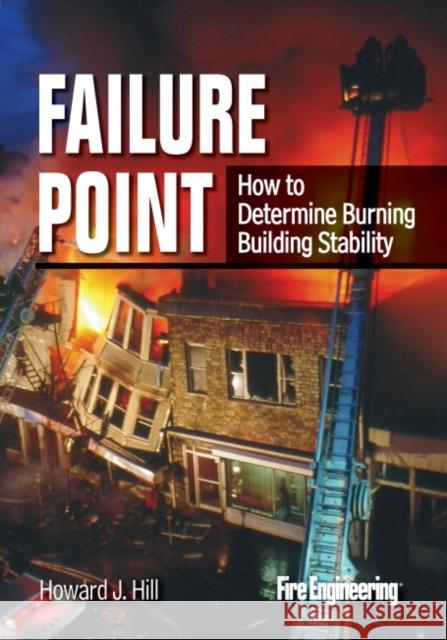 Failure Point: How to Determine Burning Building Stability Hill, Howard 9781593702830 PennWell Books - książka