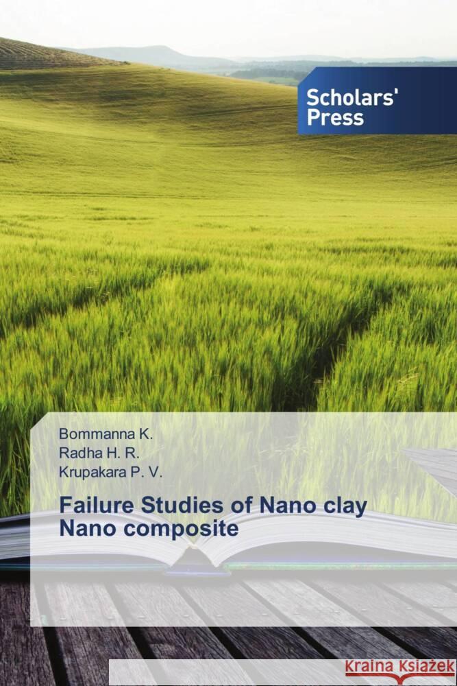 Failure Studies of Nano clay Nano composite K., Bommanna, H. R., Radha, P. V., Krupakara 9786138963707 Scholar's Press - książka