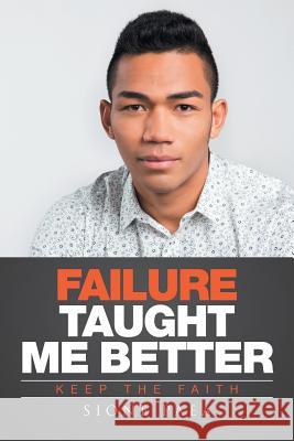 Failure Taught Me Better: Keep the Faith Sione Paea 9781499098334 Xlibris - książka