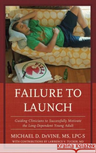 Failure to Launch: Guiding Clinicians to Successfully Motivate the Long-Dependent Young Adult Devine, Michael 9780765709554  - książka