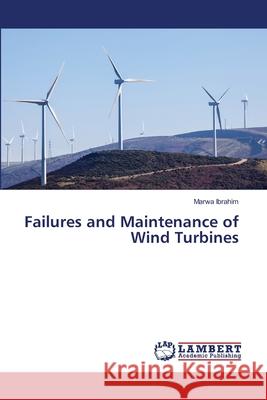 Failures and Maintenance of Wind Turbines Marwa Ibrahim 9786203581430 LAP Lambert Academic Publishing - książka