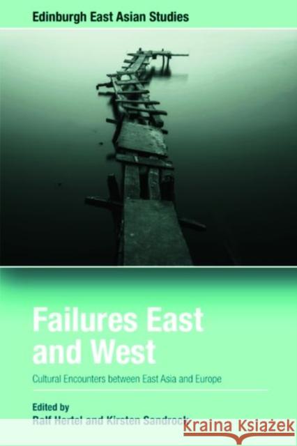 Failures East and West: Cultural Encounters Between East Asia and Europe Hertel, Ralf 9781399500517 Edinburgh University Press - książka