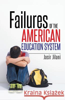 Failures of the American Education System Jasir Jilani 9781503532632 Xlibris Corporation - książka