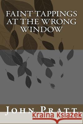 Faint Tappings at the Wrong Window MR John L. G. Pratt John L. G. Pratt Dr Michele Drouart 9781469972602 Createspace - książka