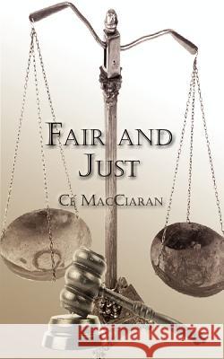 Fair and Just Ce Macciaran 9780759674134 Authorhouse - książka