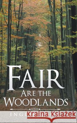 Fair Are the Woodlands Inglis Cook 9781546202165 Authorhouse - książka