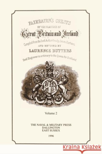 FAIR-BAIRN'S CRESTS OF GREAT BRITAIN AND IRELAND Volume Two James Fair-Bairn 9781843422921 Naval & Military Press - książka