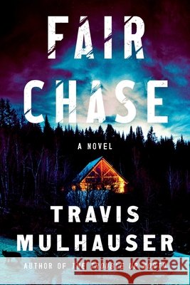 Fair Chase Travis Mulhauser 9781538783160 Grand Central Publishing - książka