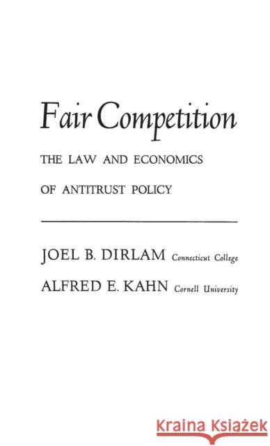 Fair Competition: The Law and Economics of Antitrust Policy Dirlam, Joel B. 9780837129716 Greenwood Press - książka