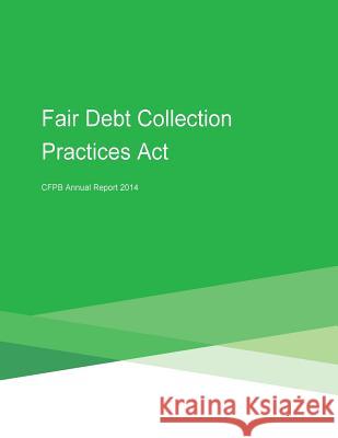 Fair Debt Collection Practices Act CFPB Annual Report 2014 Penny Hill Press 9781530666324 Createspace Independent Publishing Platform - książka