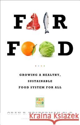 Fair Food: Growing a Healthy, Sustainable Food System for All Oran B Hesterman 9781610391023  - książka