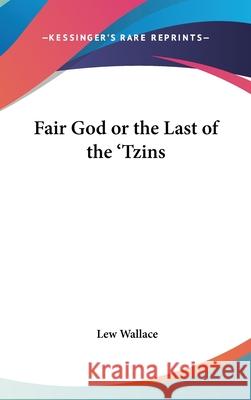 Fair God or the Last of the 'Tzins Wallace, Lew 9780548003442  - książka