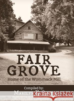 Fair Grove: Home of the Wommack Mill Smith, Marilyn K. 9781716671272 LIGHTNING SOURCE UK LTD - książka