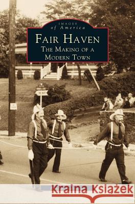 Fair Haven: The Making of a Modern Town Randall Gabrielan 9781531641689 Arcadia Publishing Library Editions - książka