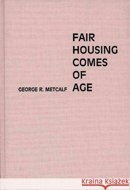 Fair Housing Comes of Age George R. Metcalf 9780313247576 Greenwood Press - książka