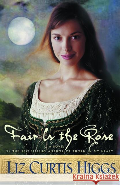 Fair Is the Rose Higgs, Liz Curtis 9781578561278 Waterbrook Press - książka