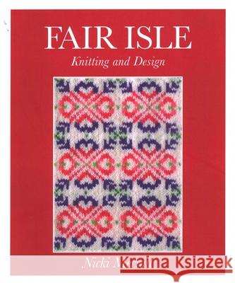 Fair Isle Knitting and Design Nicki Merrall 9780719844720  - książka